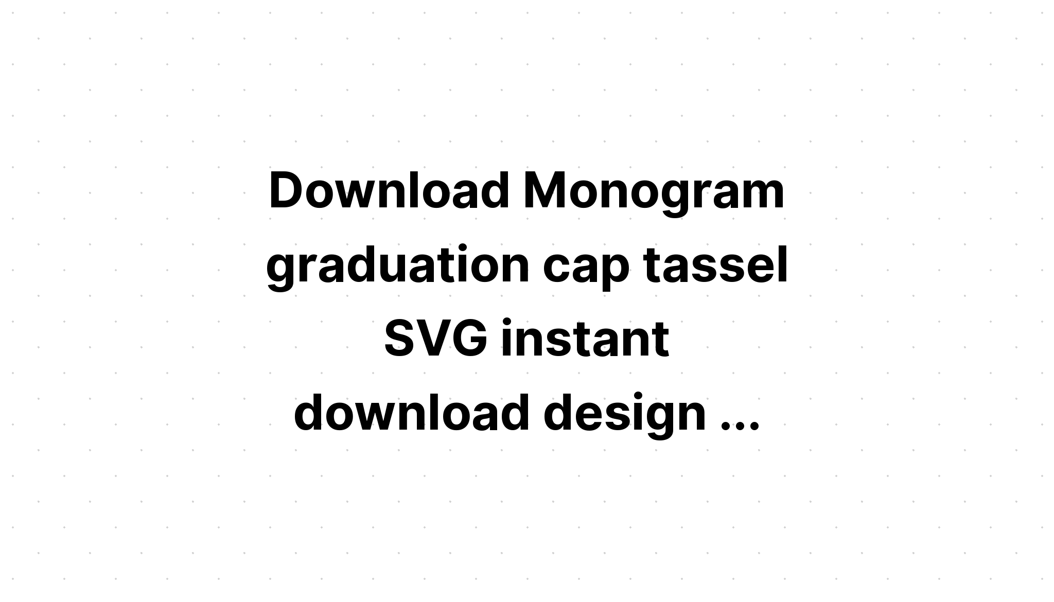 Download Monogram Graduation Cap Svg - Layered SVG Cut File